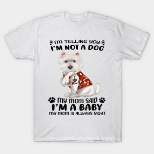 West Highland White Terrier I’m Telling You I’m Not A Dog T-Shirt